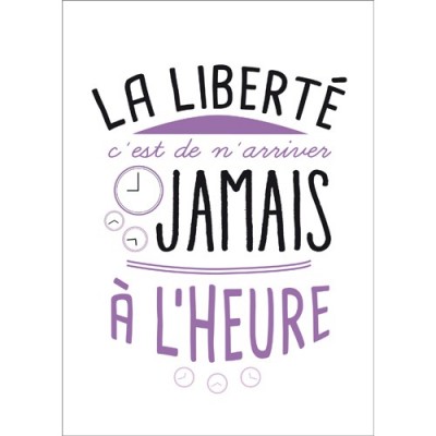 Carte postale message La liberté c'est de n'arriver jamais à l'heure Kiub