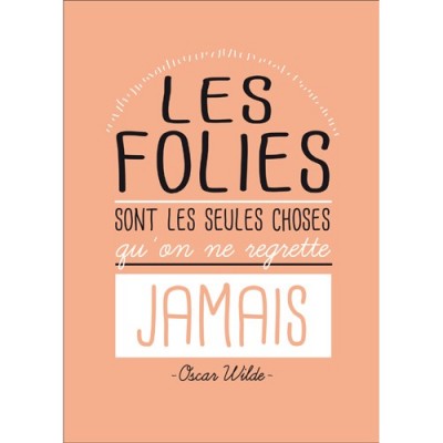 Carte Les folies sont les seules choses qu'on ne regrette jamais  - Carte postale Atelier Chez Soi