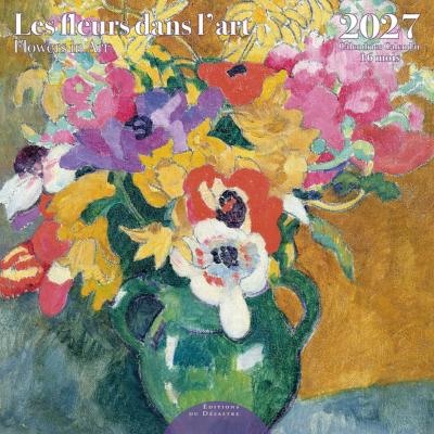 Calendrier mural 2027 Les Fleurs dans l'Art 12 illustrations 16 mois 30X30 cm Ed Desastre