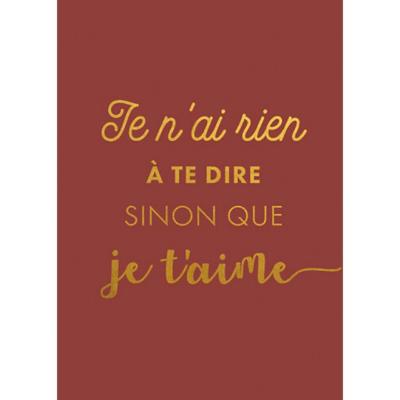 Carte postale Je n'ai rien à te dire sinon que je t'aime  15x21 cm Kiub