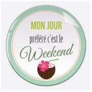 Magnet rond 75mm Mon Jour préféré c'est le Week-end
