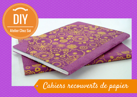 Tuto DIY cahier recouvert papier déco