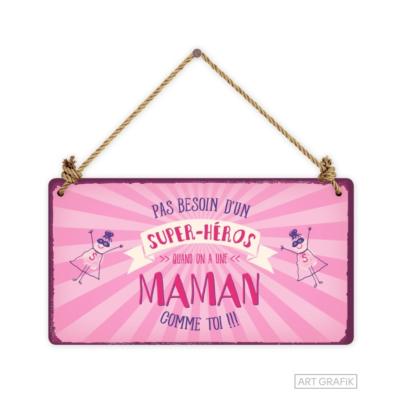 Pancarte Pas besoin d'un Super-Héros Maman comme Toi 12x22cm Carton
