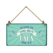 Pancarte Pas besoin d'un Super-Héros Papa comme Toi 12x22cm Carton