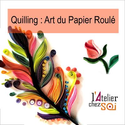 ATELIER Carte en Quilling - Samedi 11 juin 2022 - Montauban