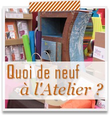 Quoi de neuf Actualits de L'Atelier Chez Soi